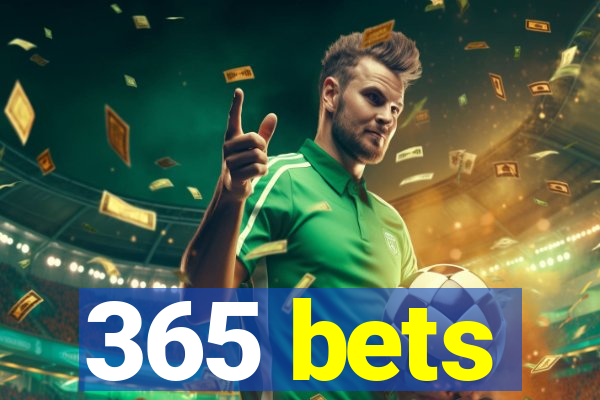 365 bets